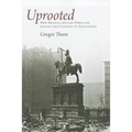 Uprooted: How Breslau Became Wroclaw During the Century of Expulsions