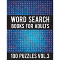 Word Search Books For Adults: 100 Word Search Puzzles - (Word Search Large Print) - Activity Books For Adults Vol.3: Word Search Books For Adults