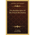 Two Royalist Spies Of The French Revolution
