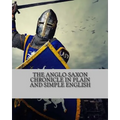 The Anglo-Saxon Chronicle In Plain and Simple English