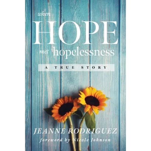 When Hope Met Hopelessness: A True Story