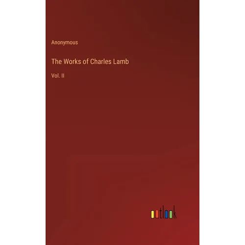 The Works of Charles Lamb: Vol. II