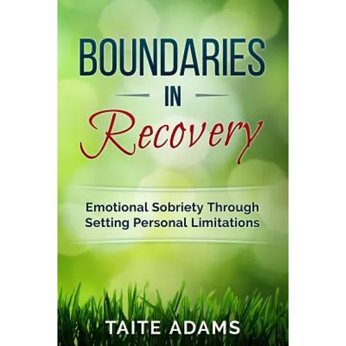 Boundaries in Recovery: Emotional Sobriety Through Setting Personal Limitations