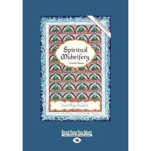 Spiritual Midwifery: Ina May Gaskin (Large Print 16pt)