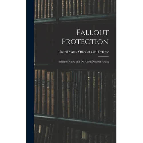 Fallout Protection: What to Know and do About Nuclear Attack