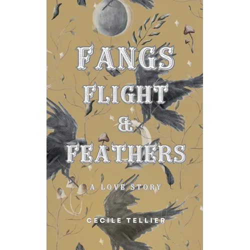 Fangs, Flight, & Feathers - A Love Story