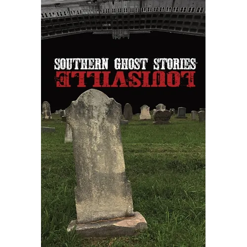 Southern Ghost Stories: Louisville