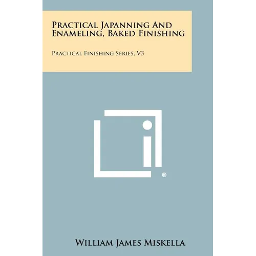 Practical Japanning And Enameling, Baked Finishing: Practical Finishing Series, V3