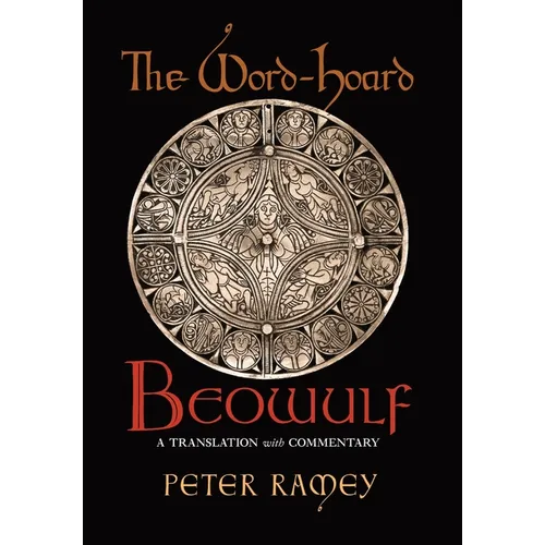 The Word-Hoard Beowulf: A Translation with Commentary