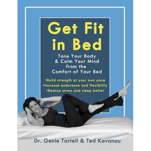 Get Fit in Bed: Tone Your Body & Calm Your Mind from the Comfort of Your Bed