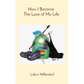 How I Became The Love of My Life