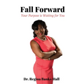 Fall Forward: Your Purpose is Waiting for You