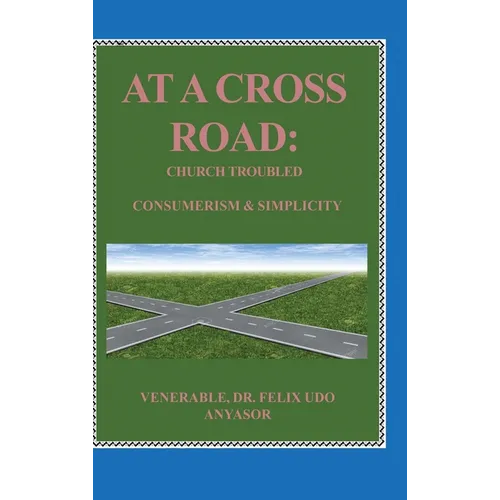 At A Cross Road: Church Troubled: Consumerism & Simplicity