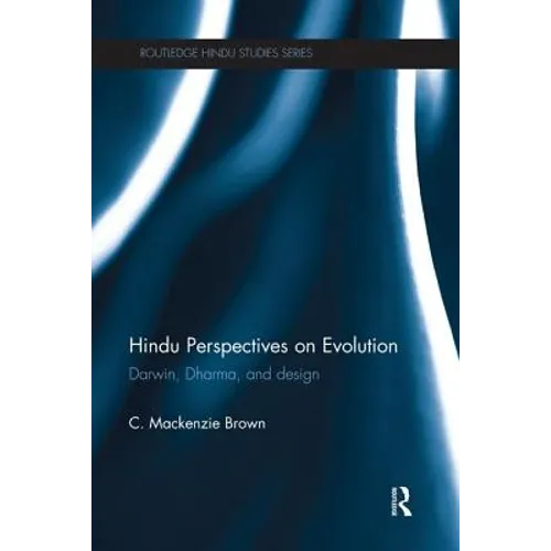 Hindu Perspectives on Evolution: Darwin, Dharma, and Design