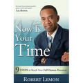 Now Is Your Time: 9 Steps to Reach Your Full Human Potential