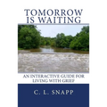 Tomorrow Is Waiting: An Interactive Guide for Living with Grief