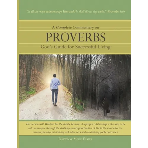 A Complete Commentary on Proverbs: God's Guide for Successful Living