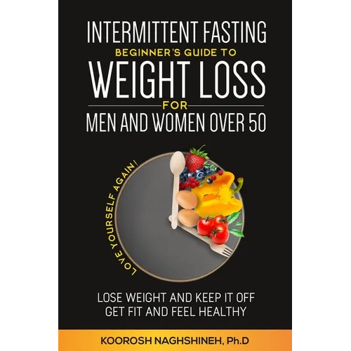 Intermittent fasting: Beginner's Guide To Weight Loss For Men And Women Over 50