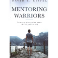 Mentoring Warriors: Coming Alongside men 18-30 years old