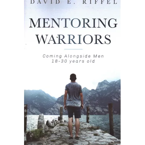 Mentoring Warriors: Coming Alongside men 18-30 years old