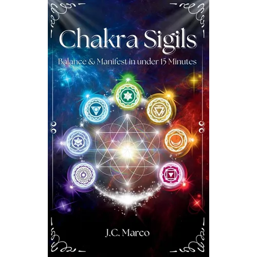 Chakra Sigils: Balance & Manifest in under 15 Minutes