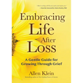 Embracing Life After Loss: A Gentle Guide for Growing Through Grief (Book about Grieving and Hope, Daily Grief Meditation, Grief Journal)