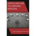 Surveillance and the Vanishing Individual: Power and Privacy in the Digital Age