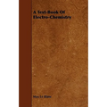 A Text-Book of Electro-Chemistry