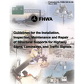 Guidelines for the Installation, Inspection, Maintenance and Repair of Structural Supports for Highway Signs, Luminaries, and Traffic Signals