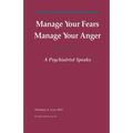 Manage Your Fears, Manage Your Anger: A Psychiatrist Speaks