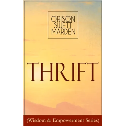 Thrift (Wisdom & Empowerment Series): How to Cultivate Self-Control and Achieve Strength of Character