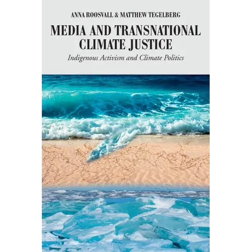 Media and Transnational Climate Justice: Indigenous Activism and Climate Politics