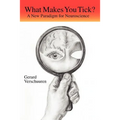 What Makes You Tick?: A New Paradigm for Neuroscience