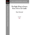 The Right Wing in France: From 1815 to de Gaulle