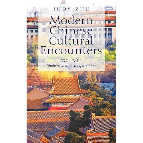 Modern Chinese Cultural Encounters: Volume I Studying and traveling in China