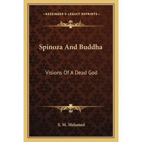 Spinoza And Buddha: Visions Of A Dead God