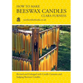 How to make Beeswax Candles: Revised and Enlarged with Candle Customs and Judging Beeswax Candles
