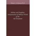 Hebraic and Prophetic Interpretation of Biblical Words of the Old Testament