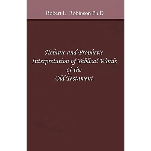 Hebraic and Prophetic Interpretation of Biblical Words of the Old Testament