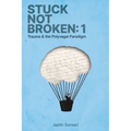 Stuck Not Broken: Book 1: Trauma & the Polyvagal Paradigm