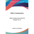 Holy Communion: What It Means And How To Prepare For It