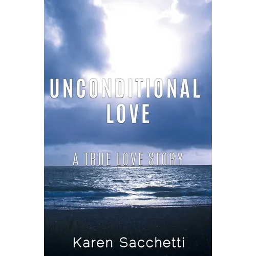 Unconditional Love: A True Love Story