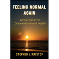 Feeling Normal Again: A Post-Pandemic Guide to Emotional Health