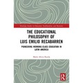 The Educational Philosophy of Luis Emilio Recabarren: Pioneering Working-Class Education in Latin America