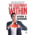 The Juggernaut Within: Eight tools to hack your mind and win your life