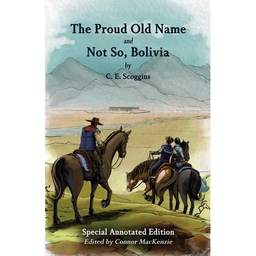 The Proud Old Name and Not So, Bolivia: Special Annotated Edition