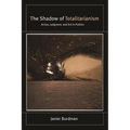 The Shadow of Totalitarianism: Action, Judgment, and Evil in Politics