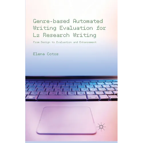 Genre-Based Automated Writing Evaluation for L2 Research Writing: From Design to Evaluation and Enhancement