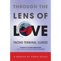 Through the Lens of Love: Facing Terminal Illness