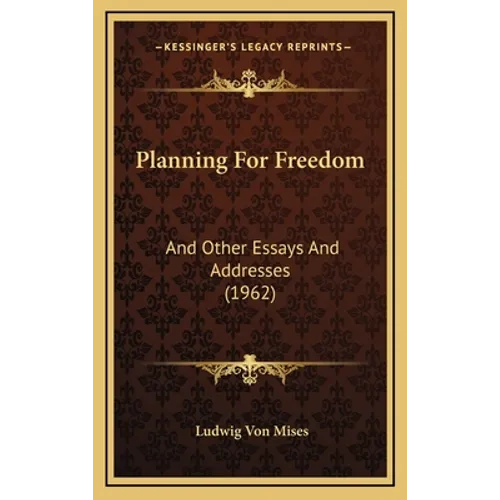 Planning For Freedom: And Other Essays And Addresses (1962)